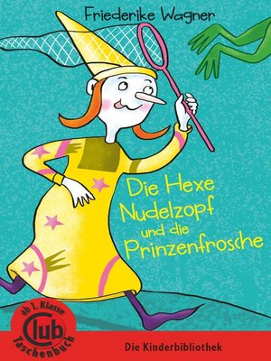 cover image of Die Hexe Nudelzopf und die Prinzenfrösche